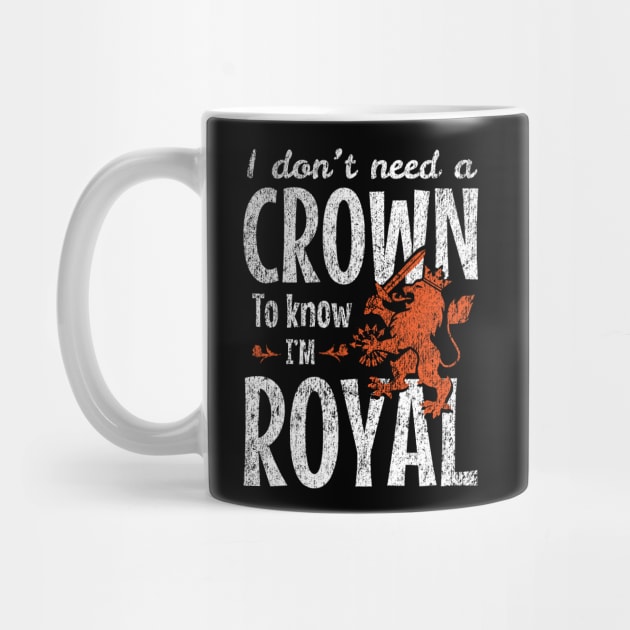 I Don’t Need a Crown to Know I’m Royal by Depot33